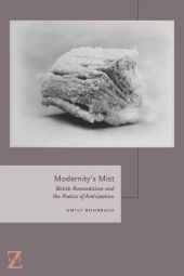 Modernity&#039;s mist: British romanticism and the poetics of anticipation